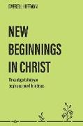 New Beginnings: Three Steps to Help You Begin Your New Life in Jesus