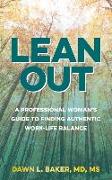 Lean Out: A Professional Woman's Guide to Finding Authentic Work-Life Balance