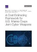 Cost Estimating Framework for U.S. Marine Corps Joint Cyber Weapons