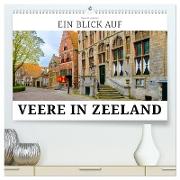 Ein Blick auf Veere in Zeeland (hochwertiger Premium Wandkalender 2024 DIN A2 quer), Kunstdruck in Hochglanz