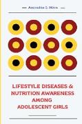 LIFESTYLE DISEASES & NUTRITION AWARENESS AMONG ADOLESCENT GIRLS