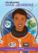 It's Her Story Mae Jemison a Graphic Novel