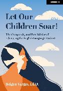 Let Our Children Soar! The Complexity and Possibilities of Educating the English Language Student