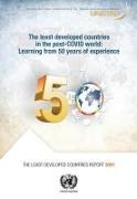 The Least Developed Countries Report 2021: The Least Developed Countries in the Post-Covid World - Learning from 50 Years of Experience