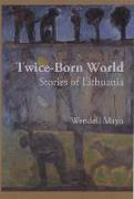 Twice-Born World: Stories of Lithuania