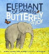 Elephant of Sadness, Butterfly of Joy