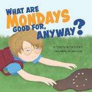 What Are Mondays Good For, Anyway?