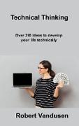 Technical Thinking: Over 210 ideas to develop your life technically