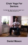 Chair Yoga For Seniors: The Only Chair Yoga For Seniors Program You ll Ever Need (The New You)