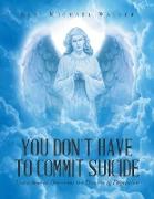 YOU DON'T HAVE TO COMMIT SUICIDE