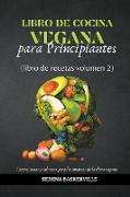 Libro de Cocina Vegana para Principiantes (libro de recetas volumen 2)