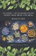 Healing The Shaman's Way - Book 3 - Using Herbs