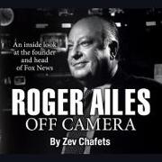 Roger Ailes Lib/E: Off Camera