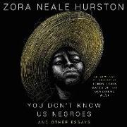You Don't Know Us Negroes and Other Essays: You Don't Know Us Negroes and Other Essays