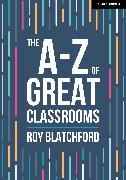 The A-Z of Great Classrooms