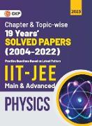 IIT JEE 2023 Physics (Main & Advanced) - 19 Years Chapter wise & Topic wise Solved Papers 2004-2022