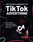 The Ultimate Handbook for TikTok Advertising