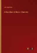 A Class-Book of Modern Chemistry