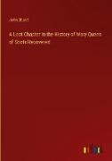 A Lost Chapter in the History of Mary Queen of Scots Recovered