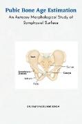 Pubic Bone Age Estimation An Autopsy Morphological Study of Symphysial Surface