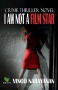 I AM NOT A FILM STAR