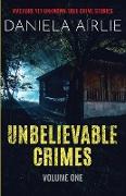 Unbelievable Crimes Volume One