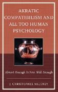 Akratic Compatibilism and All Too Human Psychology