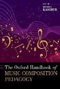 The Oxford Handbook of Music Composition Pedagogy