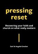 Pressing Reset: Recentring your faith and church on what really matters