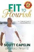 Fit To Flourish: The 7 Simple Steps to Mindset Mastery
