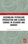 Assembling Petroleum Production and Climate Change in Ecuador and Norway