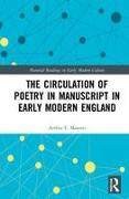 The Circulation of Poetry in Manuscript in Early Modern England