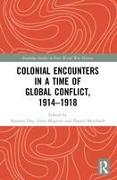 Colonial Encounters in a Time of Global Conflict, 1914–1918