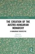 The Creation of the Austro-Hungarian Monarchy