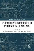 Current Controversies in Philosophy of Science