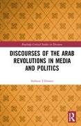 Discourses of the Arab Revolutions in Media and Politics