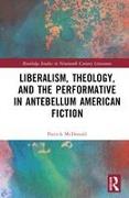 Liberalism, Theology, and the Performative in Antebellum American Literature