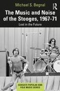 The Music and Noise of the Stooges, 1967-71