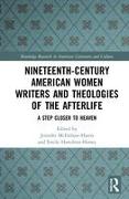 Nineteenth-Century American Women Writers and Theologies of the Afterlife