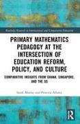 Primary Mathematics Pedagogy at the Intersection of Education Reform, Policy, and Culture