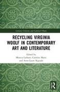 Recycling Virginia Woolf in Contemporary Art and Literature