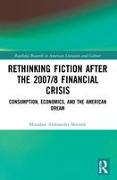 Rethinking Fiction after the 2007/8 Financial Crisis