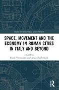 Space, Movement and the Economy in Roman Cities in Italy and Beyond