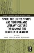 Spain, the United States, and Transatlantic Literary Culture throughout the Nineteenth Century