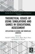 Theoretical Issues of Using Simulations and Games in Educational Assessment