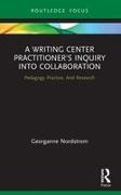 A Writing Center Practitioner's Inquiry into Collaboration