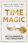 Time Magic: Reclaim Your Time, Reclaim Your Life