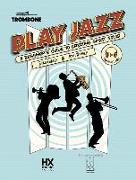 Play Jazz - Trombone (a Beginner's Guide to Creating Great Solos)