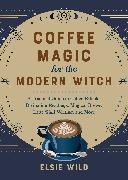 Coffee Magic for the Modern Witch