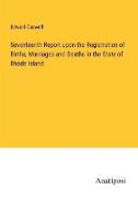 Seventeenth Report upon the Registration of Births, Marriages and Deaths in the State of Rhode Island
